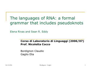 The languages of RNA: a formal grammar that includes pseudoknots Elena Rivas and Sean R. Eddy
