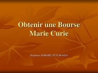 Obtenir une Bourse Marie Curie