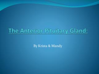 The Anterior Pituitary Gland: