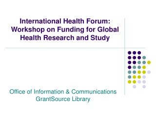 International Health Forum: Workshop on Funding for Global Health Research and Study