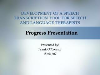 DEVELOPMENT OF A SPEECH TRANSCRIPTION TOOL FOR SPEECH AND LANGUAGE THERAPISTS