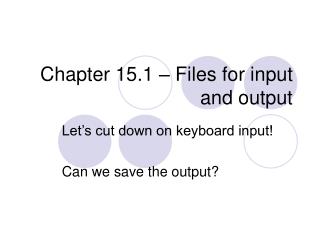 Chapter 15.1 – Files for input and output
