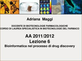 Adriana Maggi DOCENTE DI BIOTECNOLOGIE FARMACOLOGICHE