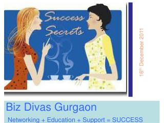 Biz Divas Gurgaon Networking + Education + Support = SUCCESS