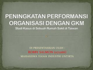 PENINGKATAN PERFORMANSI ORGANISASI DENGAN GKM Studi Kasus di Sebuah Rumah Sakit di Taiwan