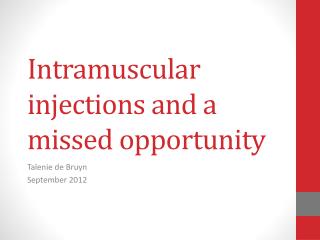 Intramuscular injections and a missed opportunity