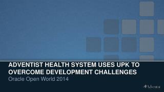 Adventist Health System Uses UPK to Overcome Development Challenges