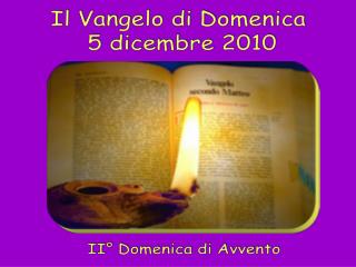 Il Vangelo di Domenica 5 dicembre 2010