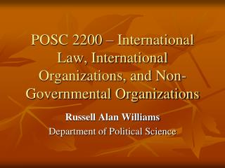 POSC 2200 – International Law, International Organizations, and Non-Governmental Organizations