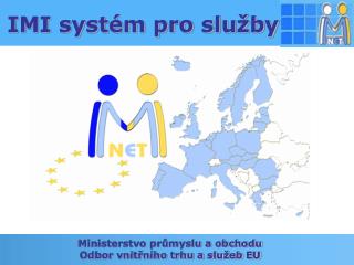 Ministerstvo průmyslu a obchodu Odbor vnitřního trhu a služeb EU