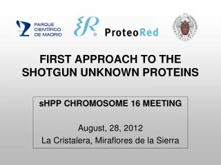 FIRST APPROACH TO THE SHOTGUN UNKNOWN PROTEINS