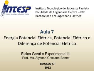 Física Geral e Experimental III Prof. Ms . Alysson Cristiano Beneti