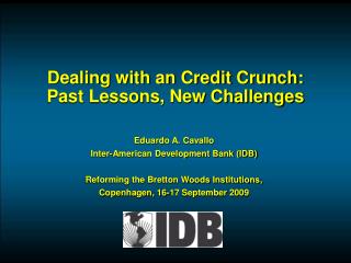 Dealing with an Credit Crunch: Past Lessons, New Challenges