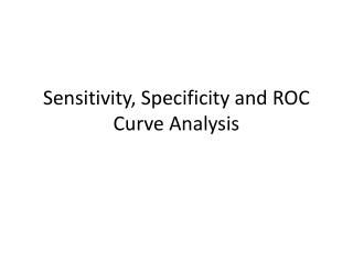 Sensitivity, Specificity and ROC Curve Analysis