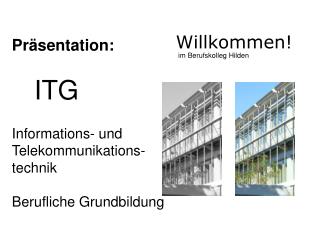 Präsentation: ITG Informations- und Telekommunikations-technik Berufliche Grundbildung