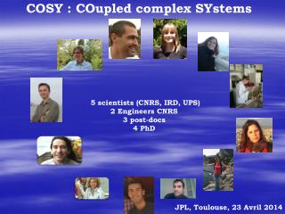 5 scientists (CNRS, IRD, UPS) 2 Engineers CNRS 3 post-docs 4 PhD