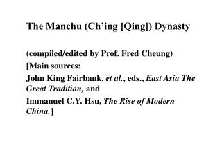 The Manchu (Ch’ing [Qing]) Dynasty (compiled/edited by Prof. Fred Cheung) [Main sources: