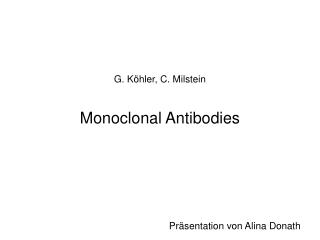 G. Köhler, C. Milstein Monoclonal Antibodies