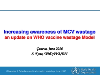 Increasing awareness of MCV wastage an update on WHO vaccine wastage Model