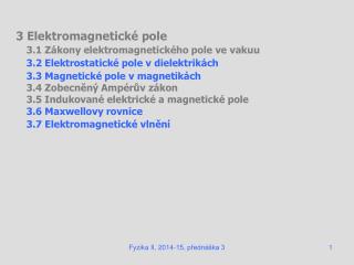 3 Elektromagnetické pole 3.1 Zákony elektromagnetického pole ve vakuu