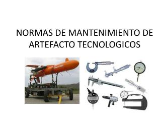 NORMAS DE MANTENIMIENTO DE ARTEFACTO TECNOLOGICOS