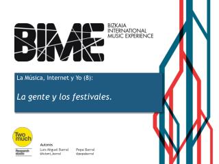 La Música, Internet y Yo (8) : La gente y los festivales .
