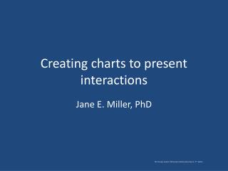 Creating charts to present interactions