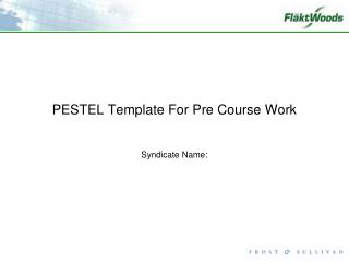 PESTEL Template For Pre Course Work