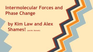 Intermolecular Forces and Phase Change