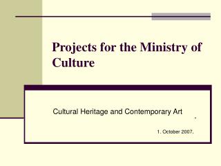 Projects for the Ministry of Culture