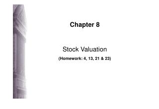 Chapter 8 Stock Valuation (Homework: 4, 13, 21 &amp; 23)