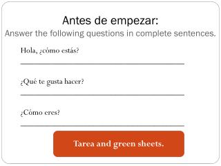 Antes de empezar : Answer the following questions in complete sentences.