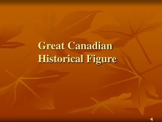 Great Canadian Historical Figure