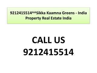 9212415514^^Sikka Kaamna Greens - India Property Real Estate