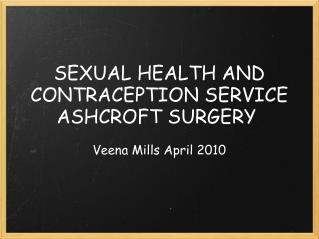 SEXUAL HEALTH AND CONTRACEPTION SERVICE ASHCROFT SURGERY 