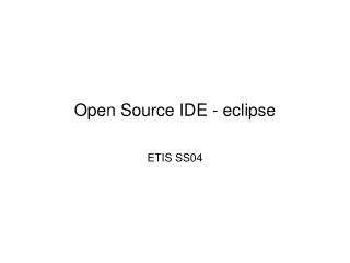 Open Source IDE - eclipse