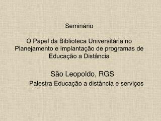 São Leopoldo, RGS Palestra Educação a distância e serviços
