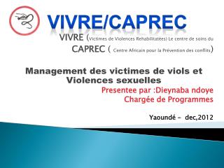 VIVRE ( Victimes de Violences Rehabilitatées) Le centre de soins du