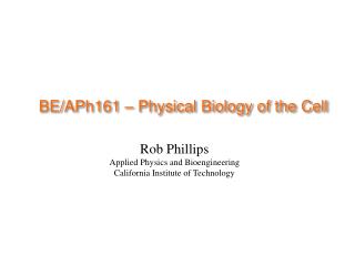 BE/APh161 – Physical Biology of the Cell