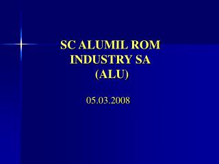 SC ALUMIL ROM INDUSTRY SA (ALU)