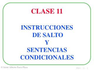 CLASE 11 INSTRUCCIONES DE SALTO Y SENTENCIAS CONDICIONALES
