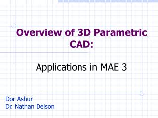 Overview of 3D Parametric CAD: Applications in MAE 3