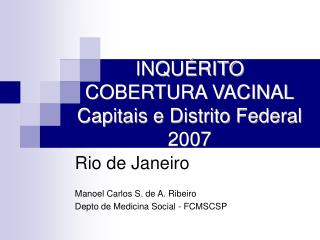 INQUÉRITO COBERTURA VACINAL Capitais e Distrito Federal 2007