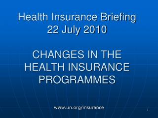 Health Insurance Briefing 22 July 2010 CHANGES IN THE HEALTH INSURANCE PROGRAMMES