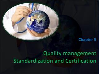 Quality management Standardization and Certification