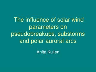 The influence of solar wind parameters on pseudobreakups, substorms and polar auroral arcs