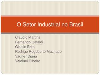 O Setor Industrial no Brasil