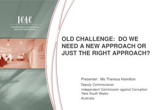 OLD CHALLENGE: DO WE NEED A NEW APPROACH OR JUST THE RIGHT APPROACH?