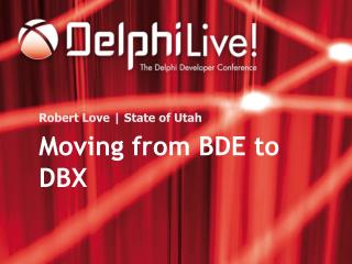 Moving from BDE to DBX