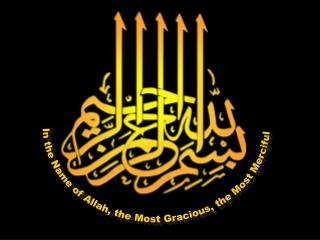 In the Name of Allah, the Most Gracious, the Most Merciful